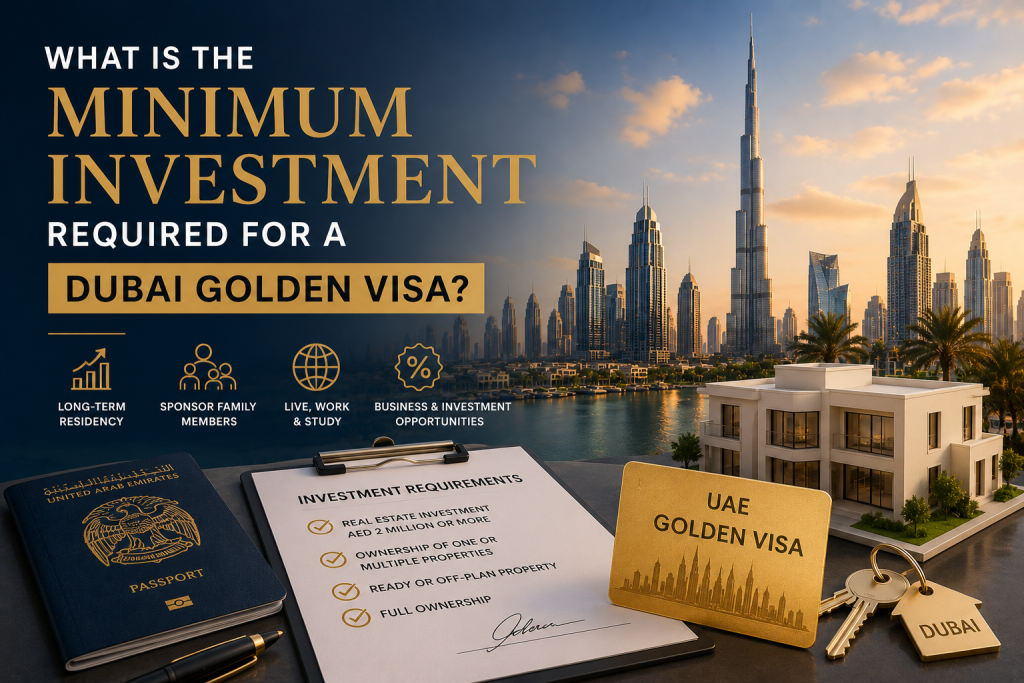 What Is the Minimum Investment Required for a Dubai Golden Visa?
